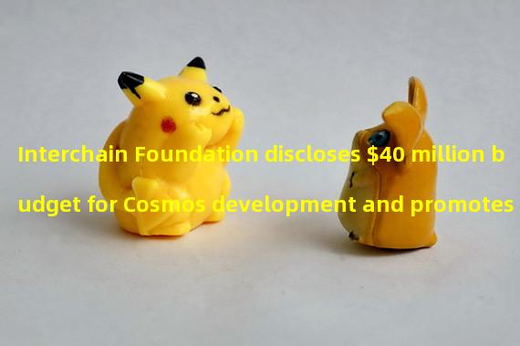 Interchain Foundation discloses $40 million budget for Cosmos development and promotes adoption