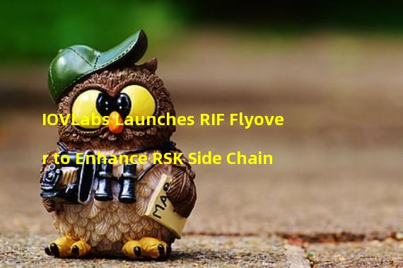 IOVLabs Launches RIF Flyover to Enhance RSK Side Chain