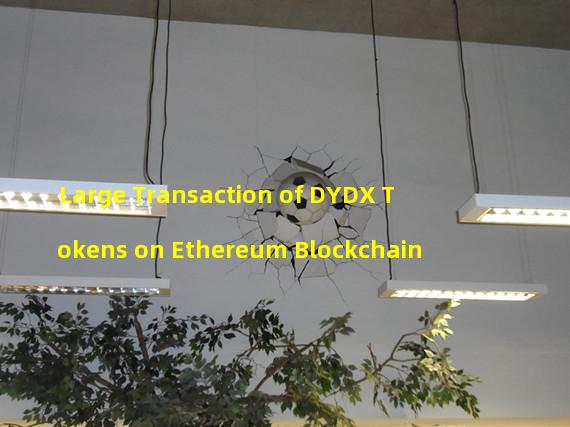 Large Transaction of DYDX Tokens on Ethereum Blockchain