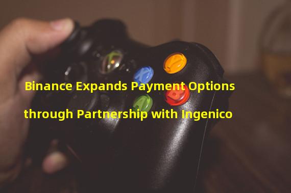 Binance Expands Payment Options through Partnership with Ingenico