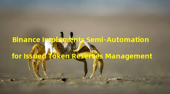 Binance Implements Semi-Automation for Issued Token Reserves Management 