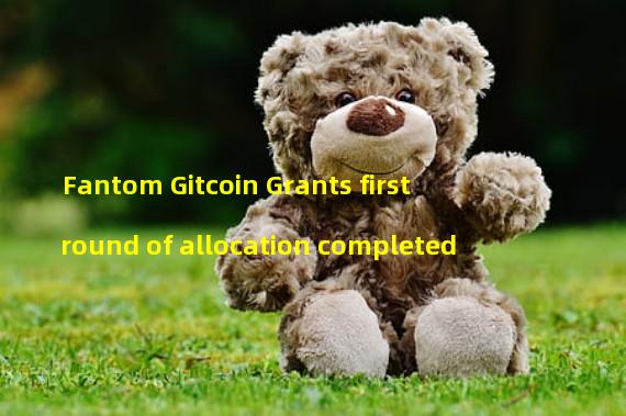 Fantom Gitcoin Grants first round of allocation completed 