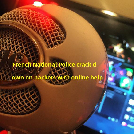 French National Police crack down on hackers with online help