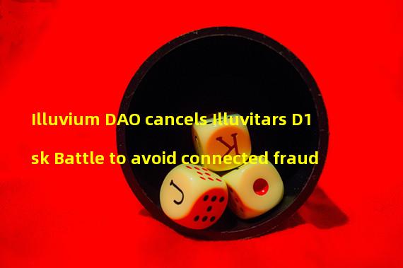 Illuvium DAO cancels Illuvitars D1sk Battle to avoid connected fraud