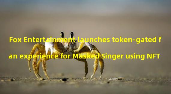 Fox Entertainment launches token-gated fan experience for Masked Singer using NFT