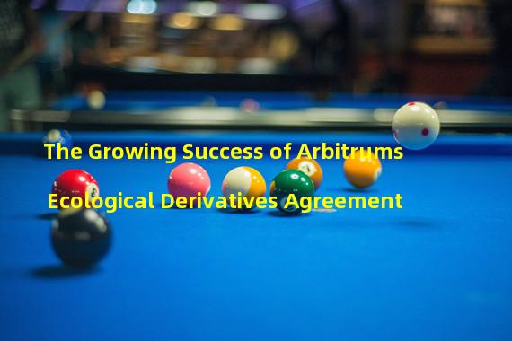 The Growing Success of Arbitrums Ecological Derivatives Agreement