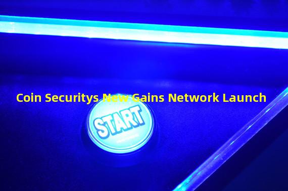 Coin Securitys New Gains Network Launch