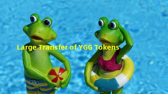 Large Transfer of YGG Tokens