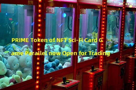 PRIME Token of NFT Sci-Fi Card Game Parallel now Open for Trading