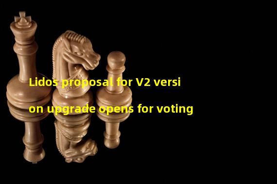 Lidos proposal for V2 version upgrade opens for voting