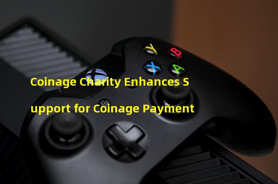 Coinage Charity Enhances Support for Coinage Payment