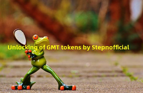 Unlocking of GMT tokens by Stepnofficial