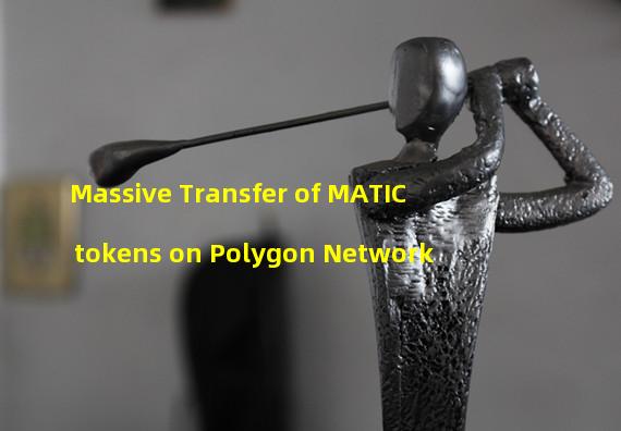 Massive Transfer of MATIC tokens on Polygon Network 