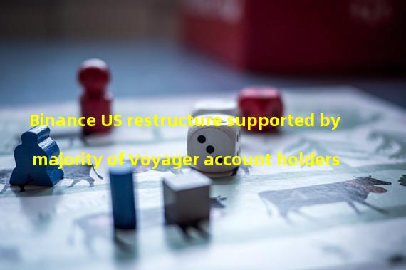 Binance US restructure supported by majority of Voyager account holders