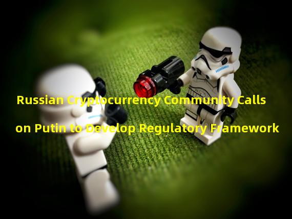 Russian Cryptocurrency Community Calls on Putin to Develop Regulatory Framework