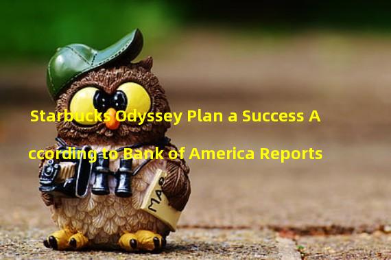 Starbucks Odyssey Plan a Success According to Bank of America Reports