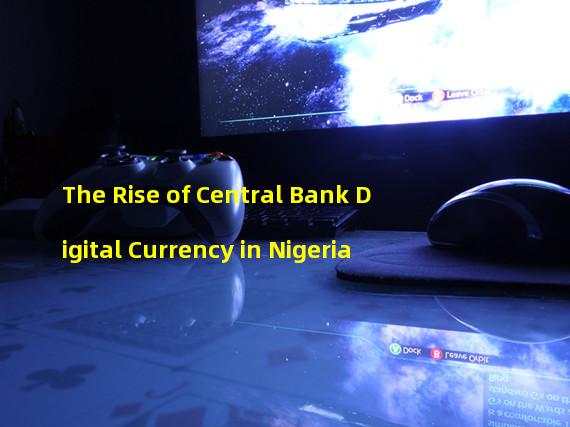 The Rise of Central Bank Digital Currency in Nigeria