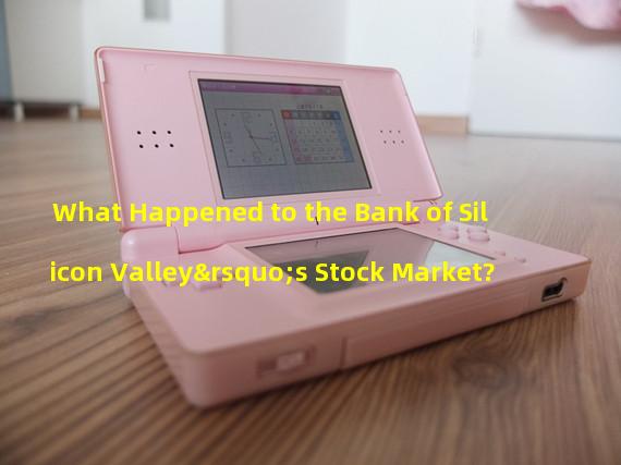 What Happened to the Bank of Silicon Valley’s Stock Market?