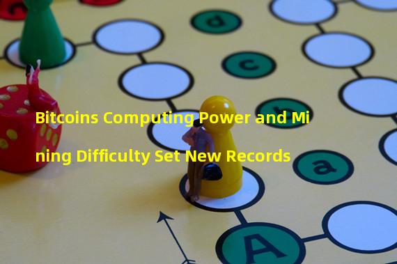 Bitcoins Computing Power and Mining Difficulty Set New Records