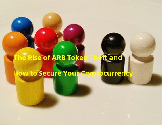 The Rise of ARB Token Theft and How to Secure Your Cryptocurrency