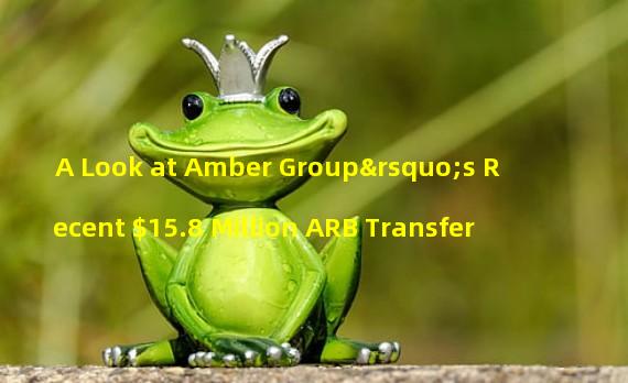 A Look at Amber Group’s Recent $15.8 Million ARB Transfer