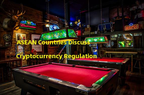 ASEAN Countries Discuss Cryptocurrency Regulation