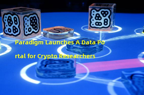 Paradigm Launches A Data Portal for Crypto Researchers