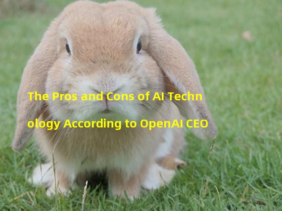 The Pros and Cons of AI Technology According to OpenAI CEO