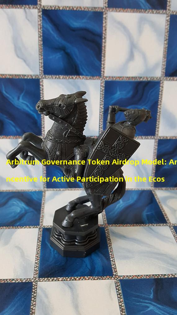 Arbitrum Governance Token Airdrop Model: An Incentive for Active Participation in the Ecosystem