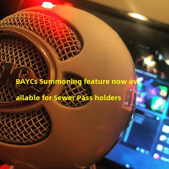 BAYCs Summoning feature now available for Sewer Pass holders