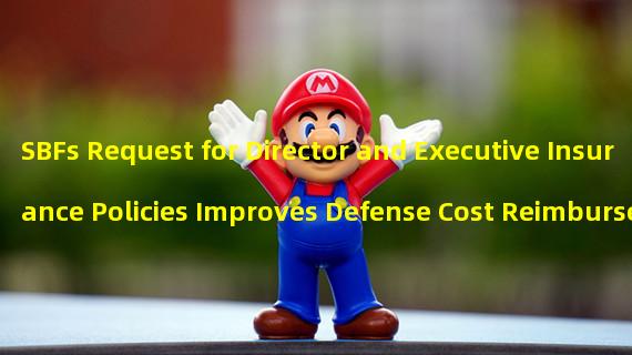 SBFs Request for Director and Executive Insurance Policies Improves Defense Cost Reimbursement