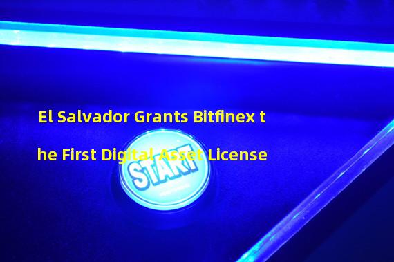 El Salvador Grants Bitfinex the First Digital Asset License