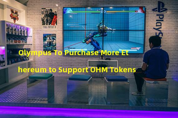 Olympus To Purchase More Ethereum to Support OHM Tokens