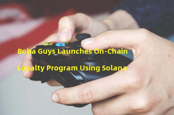 Boba Guys Launches On-Chain Loyalty Program Using Solana