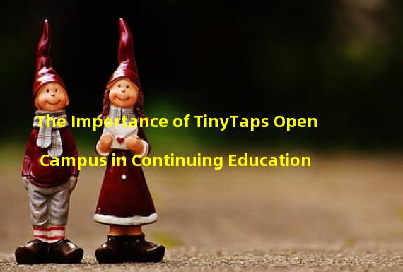 The Importance of TinyTaps Open Campus in Continuing Education