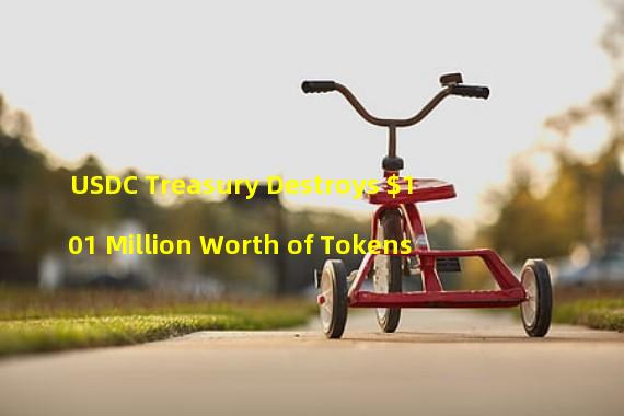 USDC Treasury Destroys $101 Million Worth of Tokens