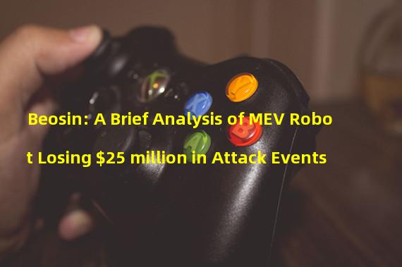 Beosin: A Brief Analysis of MEV Robot Losing $25 million in Attack Events