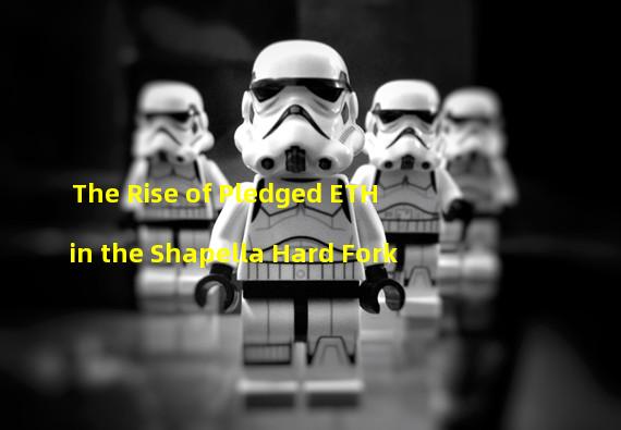 The Rise of Pledged ETH in the Shapella Hard Fork