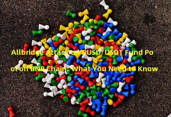 Allbridge Attack on BUSD/USDT Fund Pool on BNB Chain: What You Need to Know