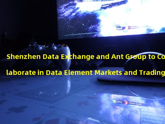 Shenzhen Data Exchange and Ant Group to Collaborate in Data Element Markets and Trading