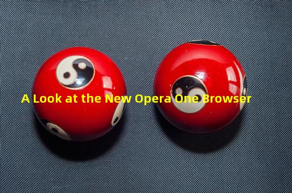 A Look at the New Opera One Browser