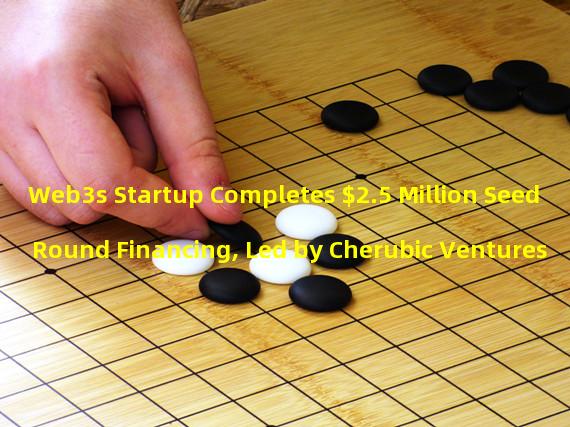 Web3s Startup Completes $2.5 Million Seed Round Financing, Led by Cherubic Ventures