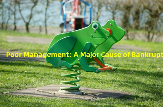 Poor Management: A Major Cause of Bankruptcy