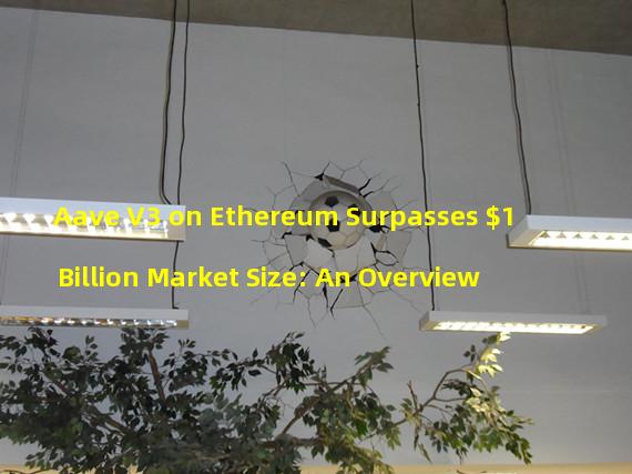 Aave V3 on Ethereum Surpasses $1 Billion Market Size: An Overview