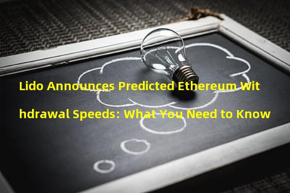 Lido Announces Predicted Ethereum Withdrawal Speeds: What You Need to Know