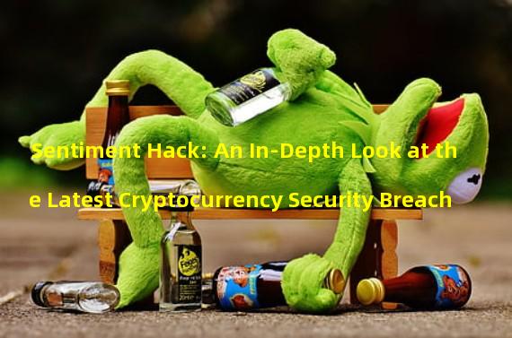 Sentiment Hack: An In-Depth Look at the Latest Cryptocurrency Security Breach