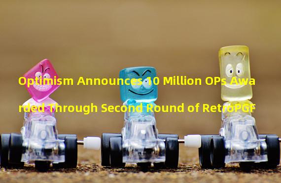 Optimism Announces 10 Million OPs Awarded Through Second Round of RetroPGF