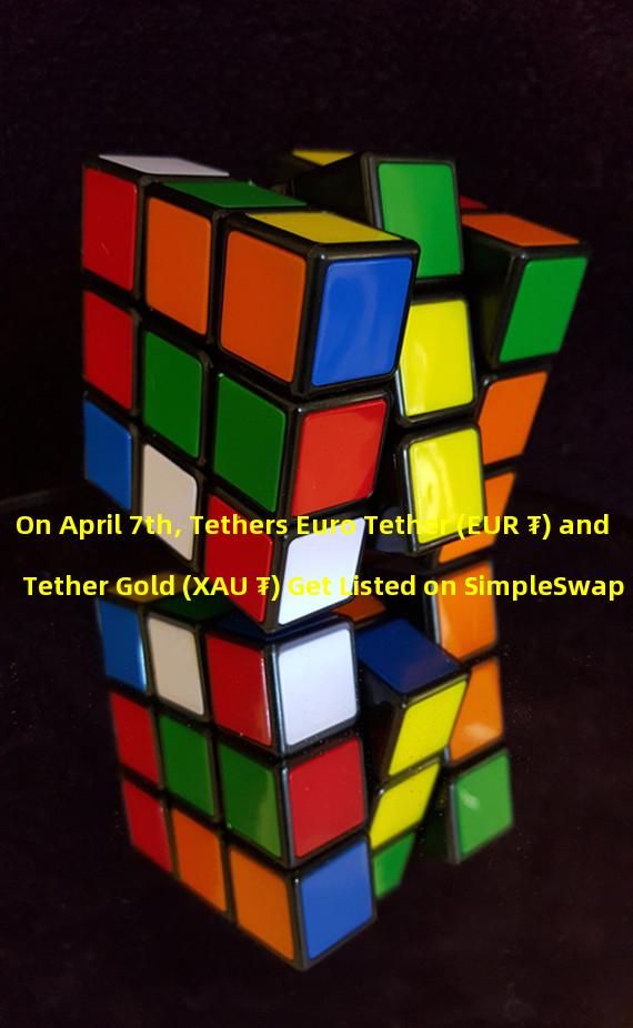 On April 7th, Tethers Euro Tether (EUR ₮) and Tether Gold (XAU ₮) Get Listed on SimpleSwap