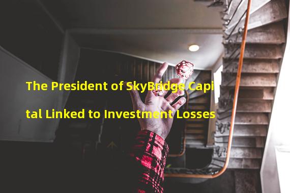 The President of SkyBridge Capital Linked to Investment Losses