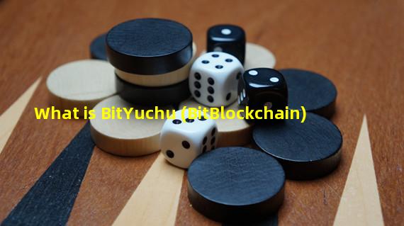 What is BitYuchu (BitBlockchain)